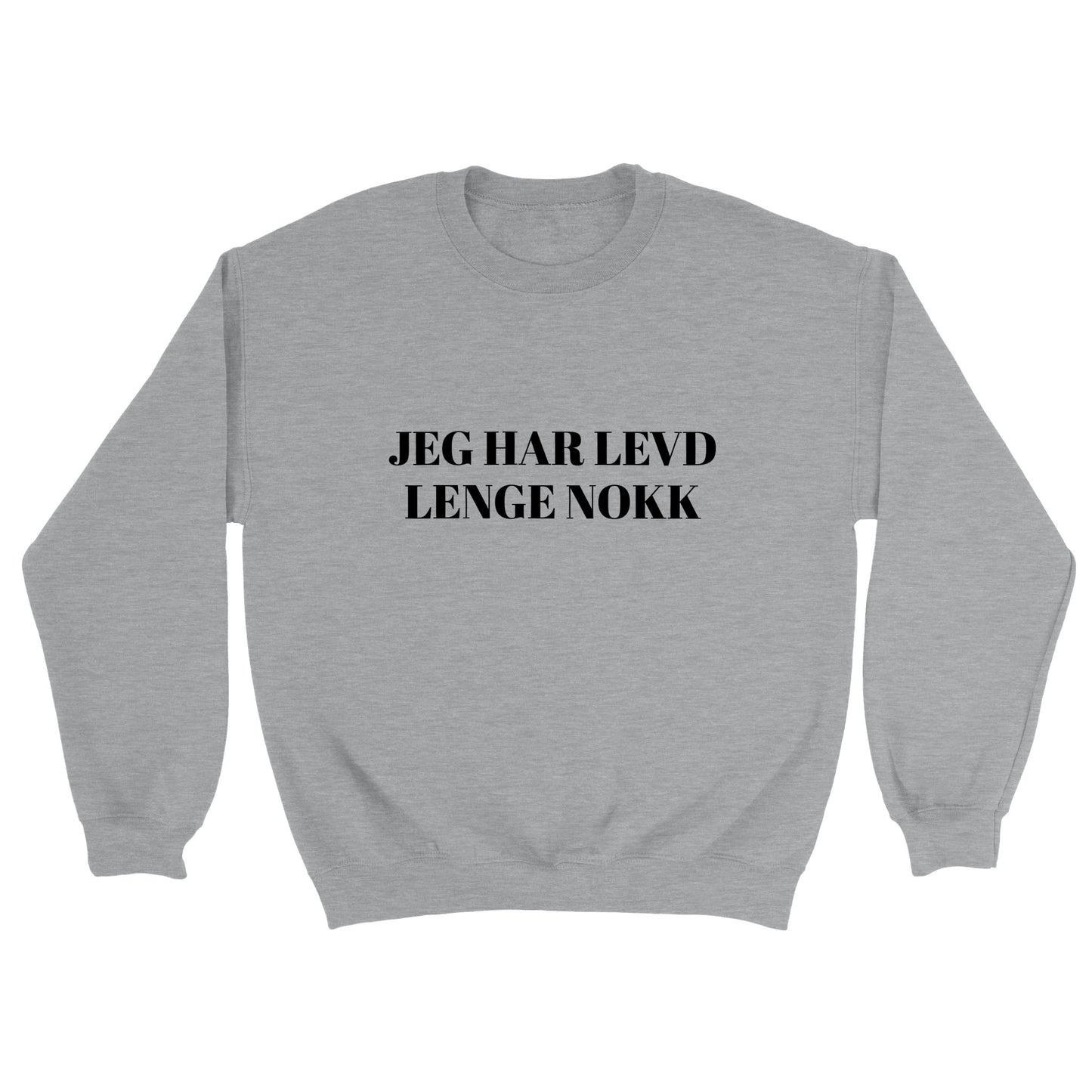 Jeg har levd lenge nokk Unisex Crewneck Sweatshirt