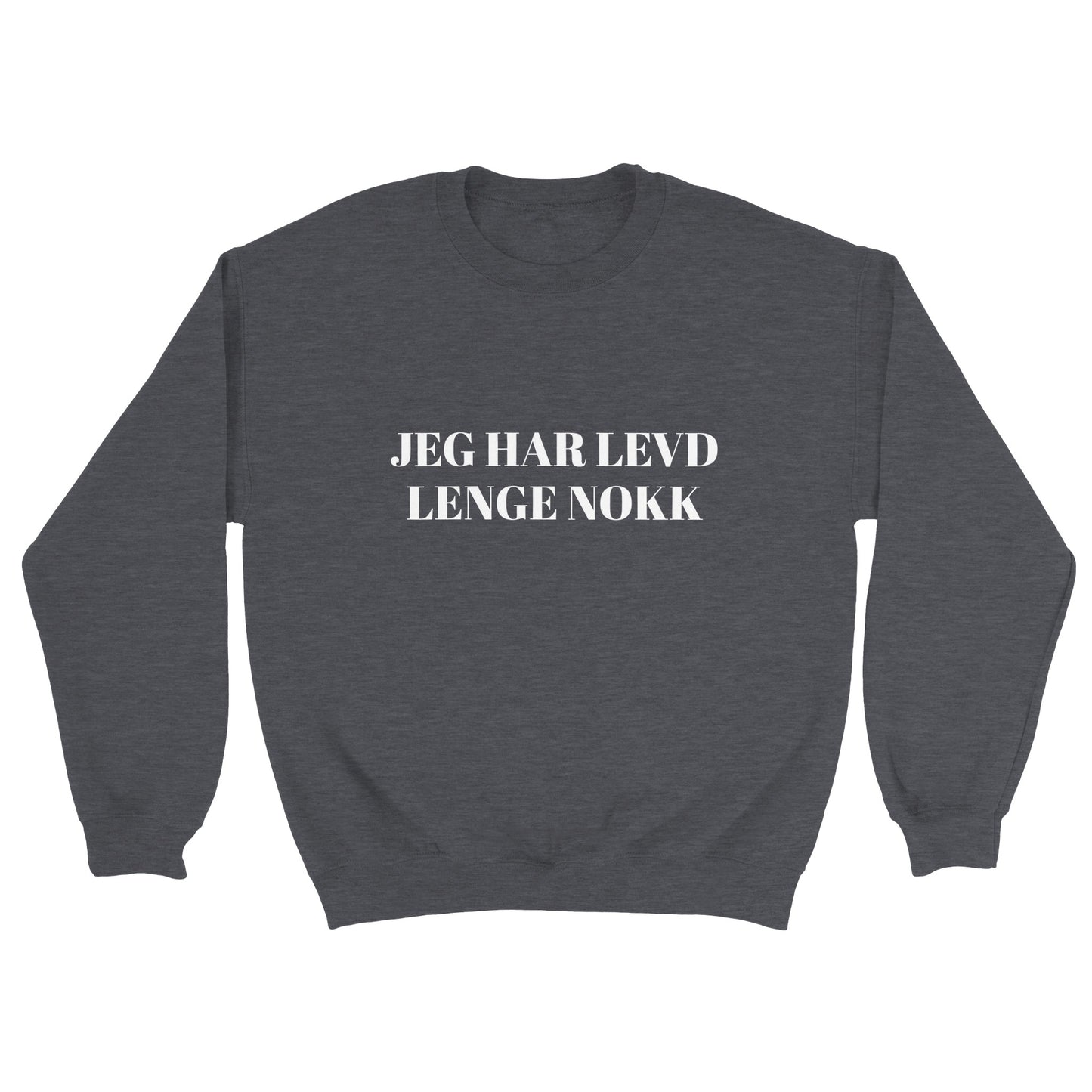 Jeg har levd lenge nokk Unisex Crewneck Sweatshirt